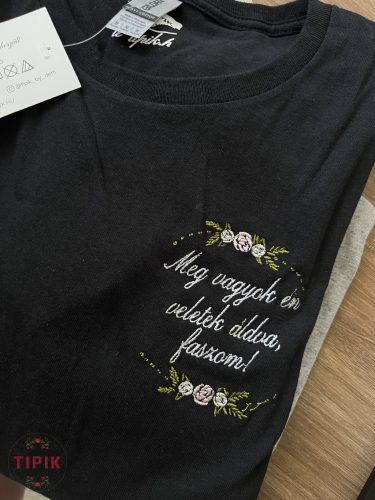 Meg vagyok én veletek áldva, faszom! - póló, Női-M-fekete virágos
