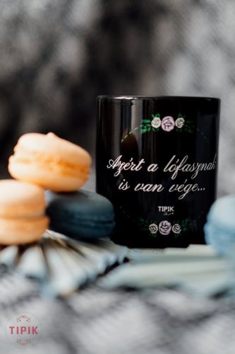 Azért a lófasznak is van vége... - fekete bögre