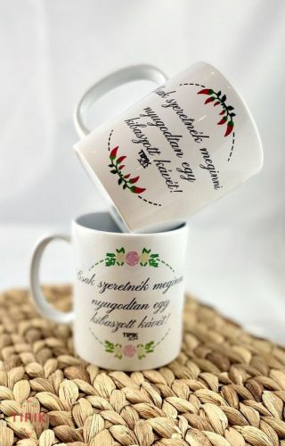 Csak szeretnék nyugodtan meginni egy kibaszott kávét - bögre