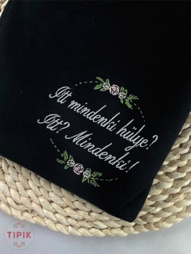 Itt mindenki hülye? Itt? Mindenki! - póló