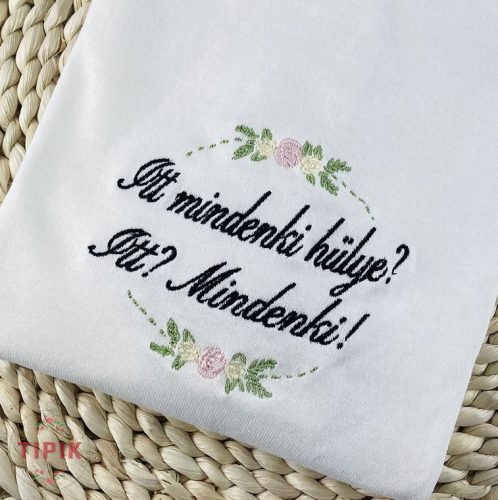 Itt mindenki hülye? Itt? Mindenki! - póló