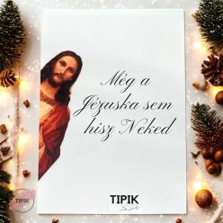   Még a Jézuska sem hisz Neked - karácsonyi kísérőkártya