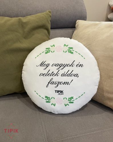 Meg vagyok én veletek áldva, faszom! - párna