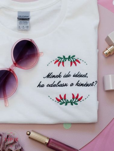 Minek ide idézet, ha odabasz a kinézet? - póló