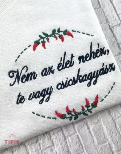 Nem az élet nehéz, te vagy csicskagyász - póló