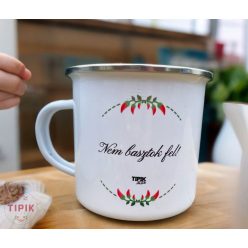 Nem basztok fel! - zománcozott fém bögre