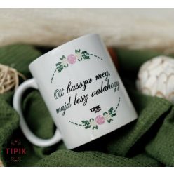 Ott bassza meg, majd lesz valahogy - kávés bögre