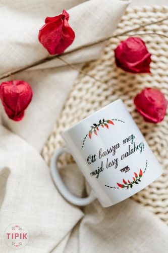 Ott bassza meg, majd lesz valahogy - kávés bögre