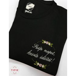 Szép napot, kevés idiótát! - póló