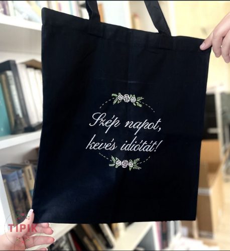Szép napot, kevés idiótát! - vászontáska